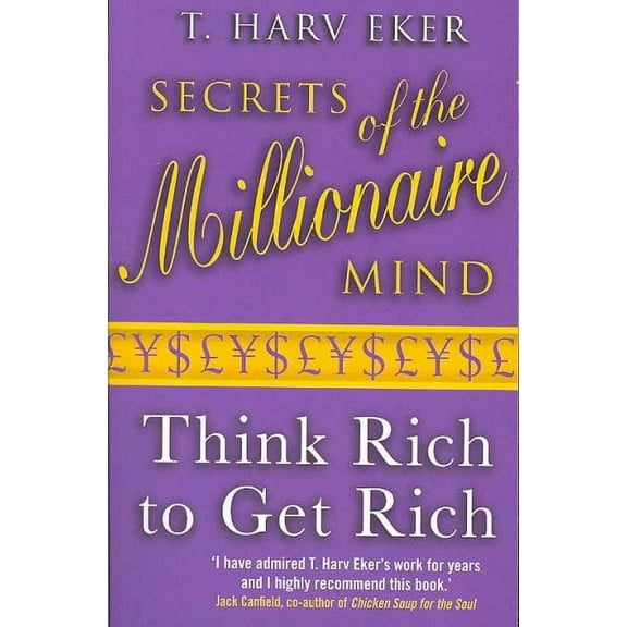 Secrets of the Millionaire Mind : Think Rich to Get Rich