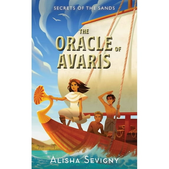 Secrets of the Sands The Oracle of Avaris, Book 3, (Paperback)
