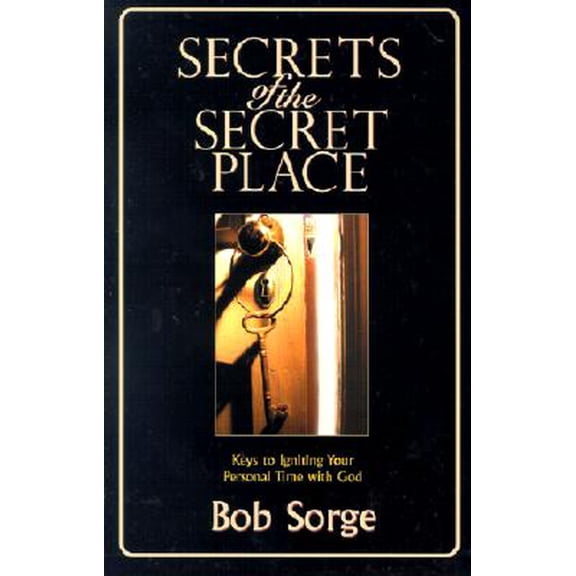 Pre-Owned Secrets of the Secret Place: Keys to Igniting Your Personal Time with God (Paperback)