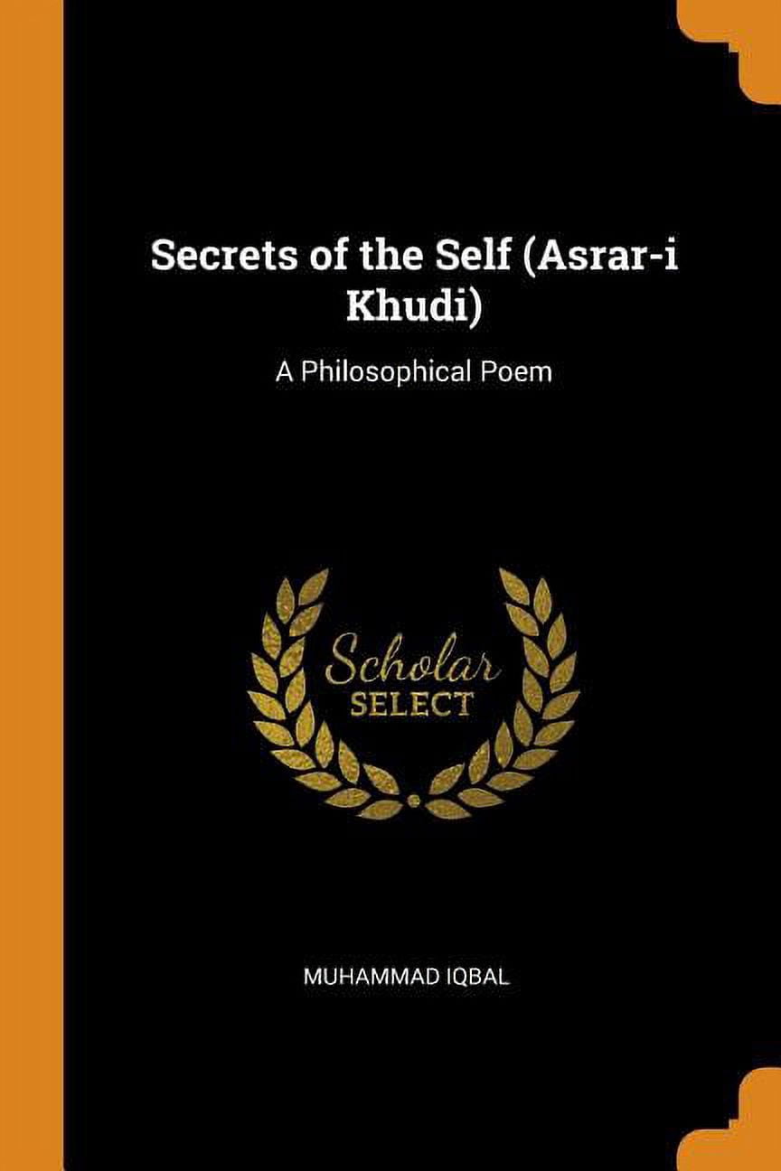 Secrets of the Self (Asrar-I Khudi): A Philosophical Poem Paperback