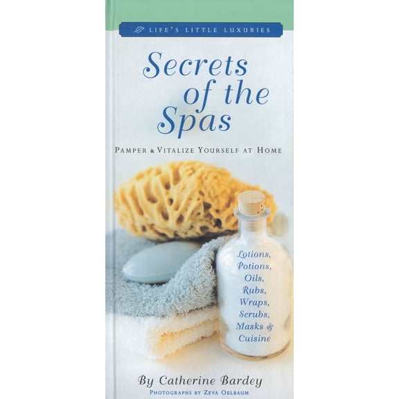 Secrets of the Spas : Pamper and Vitalize Yourself at Home (Hardcover)