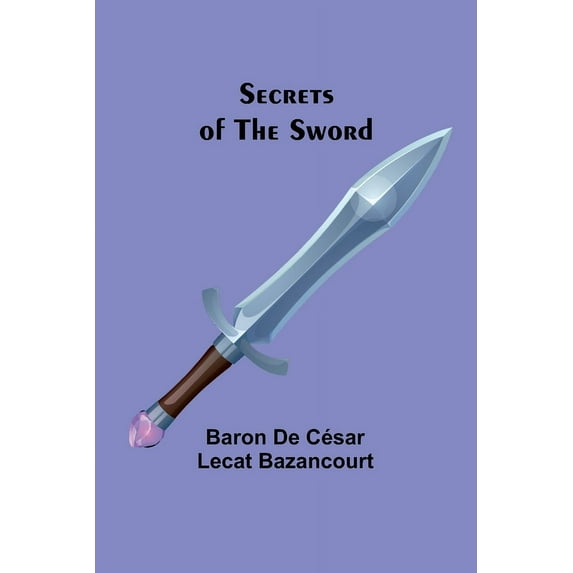 Secrets of the Sword, (Paperback)