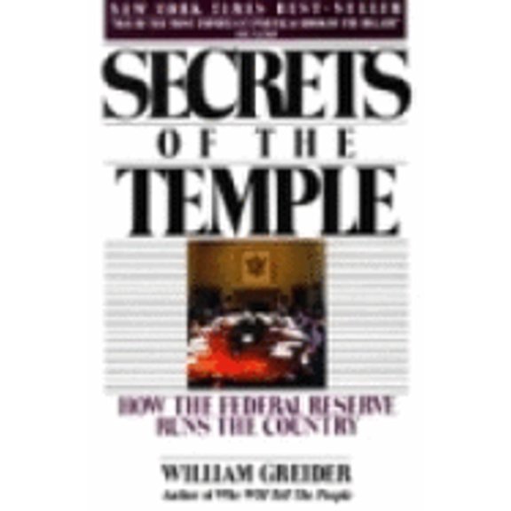 Pre-Owned Secrets of the Temple: How the Federal Reserve Runs the Country (Hardcover) by William Greider