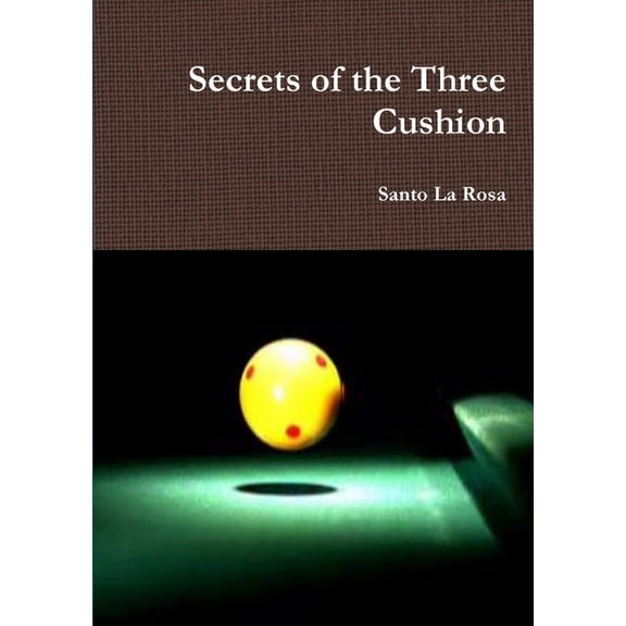 Secrets of the Three Cushion, (Paperback)
