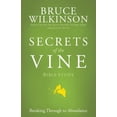 thumbnail image 1 of Secrets of the Vine Bible Study: Breaking Through to Abundance, (Paperback), 1 of 1