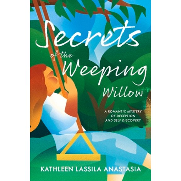 Pre-Owned Secrets of the Weeping Willow (Paperback 9781098369446) by Kathleen Anastasia