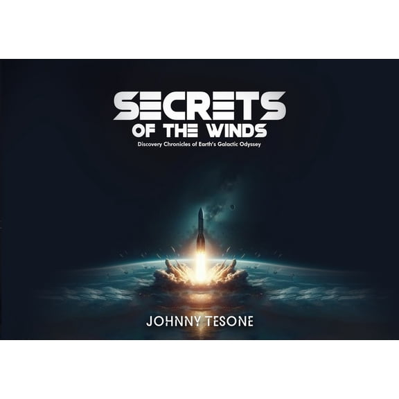 Secrets of the Winds: Discovery Chronicles of Earth's Galactic Odyssey, (Paperback)