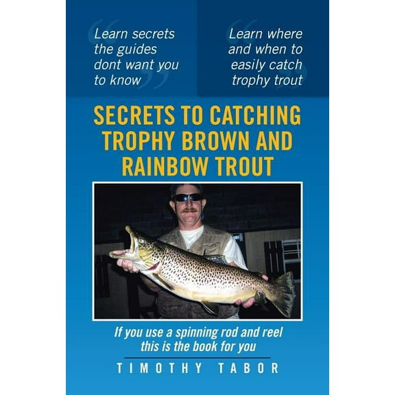 Secrets to Catching Trophy Brown and Rainbow Trout