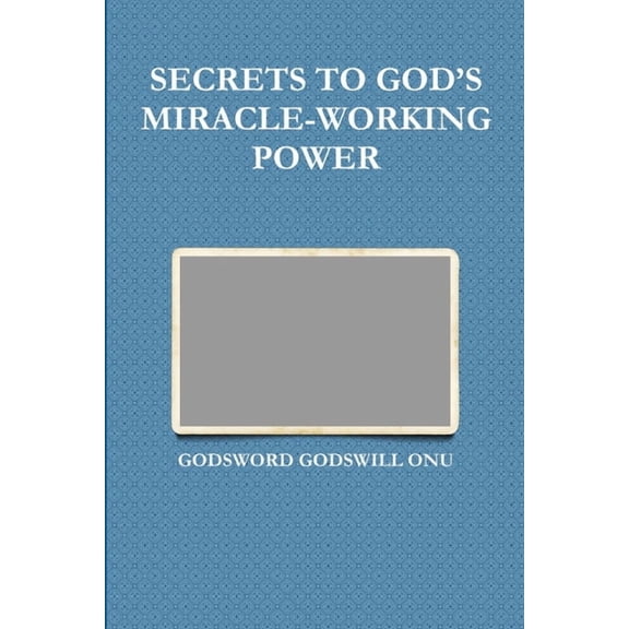 Secrets to God's Miracle-Working Power, (Paperback)