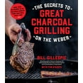 thumbnail image 1 of Pre-Owned The Secrets to Great Charcoal Grilling on the Weber: More Than 60 Recipes to Get Delicious Results from Your Grill Every Time (Paperback) 162414506X 9781624145063, 1 of 1
