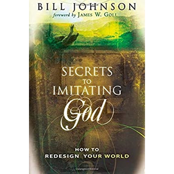 Pre-Owned Secrets to Imitating God: How to Redesign Your World (Paperback) 0768428289 9780768428285