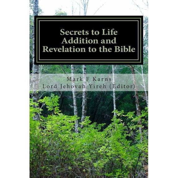 Secrets to Life Addition and Revelation to the Bible: Perfection and Imperfection Good and Evil