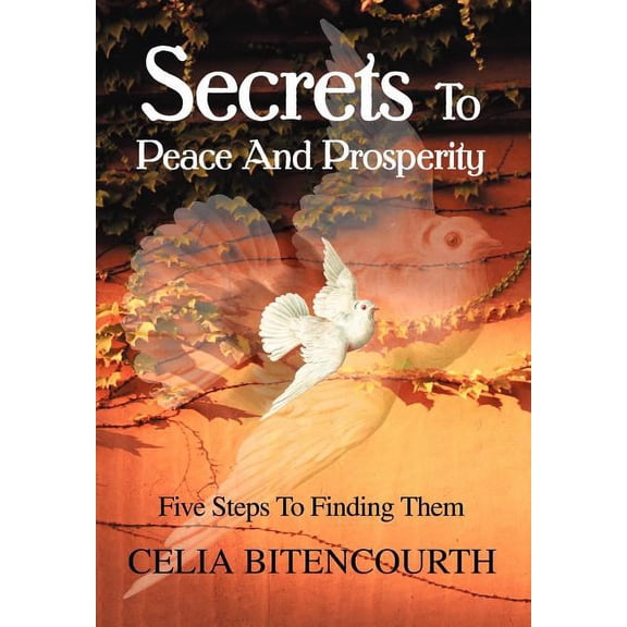 Secrets To Peace And Prosperity: 5 Steps To Get It (Hardcover)