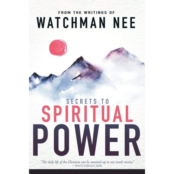 Secrets to Spiritual Power: From the Writings of Watchman Nee, (Paperback)