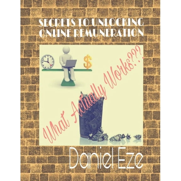 Secrets to Unlocking Online Remuneration: What Actually Works (Paperback)