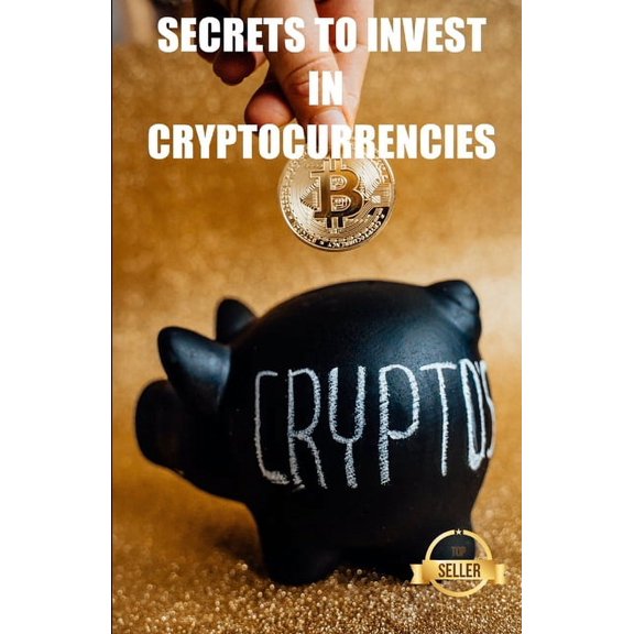 Secrets to invest in cryptocurrencies: Strategies, keys and secrets for cryptocurrency trading (Paperback)