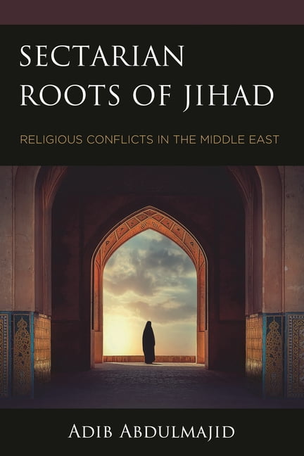 Sectarian Roots of Jihad: Religious Conflicts in the Middle East ...