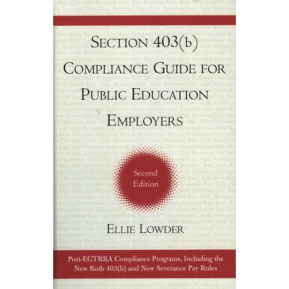 Section 403(b) Compliance Guide for Public Education Employers, (Paperback)