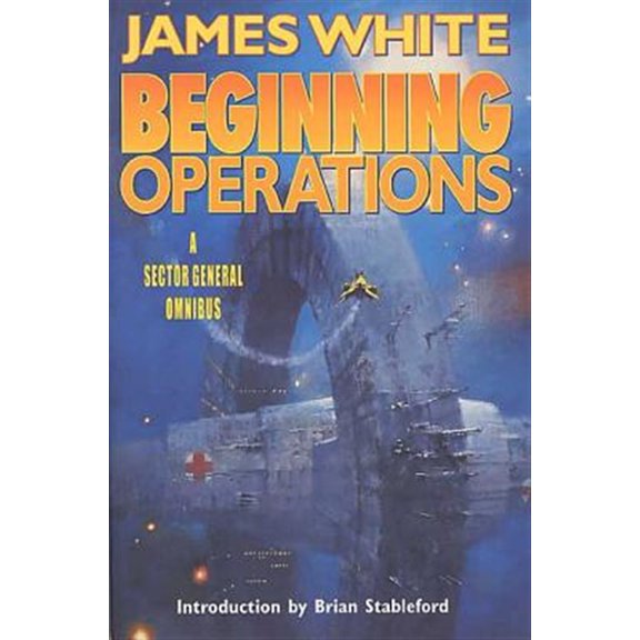 Pre-Owned Sector General: Beginning Operations : A Sector General Omnibus: Hospital Station, Star Surgeon, Major Operation (Edition 1) (Paperback)