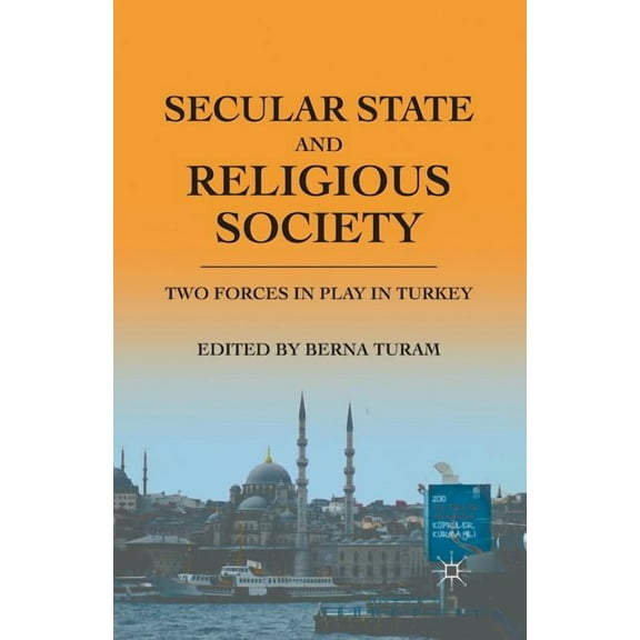 Secular State and Religious Society: Two Forces in Play in Turkey, (Paperback)