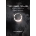 thumbnail image 1 of Secular Studies The Secular Paradox: On the Religiosity of the Not Religious, Book 5, (Paperback), 1 of 1