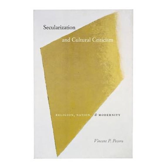 Pre-Owned Secularization and Cultural Criticism: Religion, Nation, and Modernity (Paperback) 0226653129 9780226653129