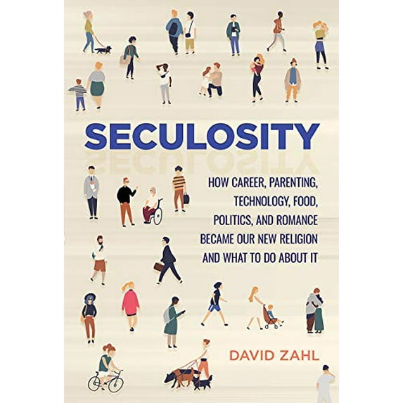 Pre-Owned Seculosity: How Career, Parenting, Technology, Food, Politics, and Romance Became Our New Religion and What to Do about It (Hardcover) 1506449433 9781506449432