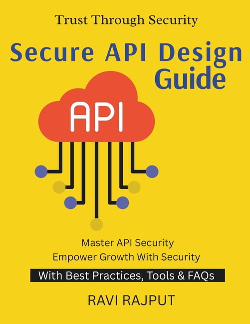 Secure API Design Guide: Preventing API Exploits Securing API-Driven ...