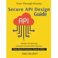 thumbnail image 1 of Secure API Design Guide: Preventing API Exploits Securing API-Driven Ecosystems From API Design to Defense Safeguarding , (Paperback), 1 of 1