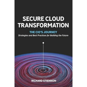 Secure Cloud Transformation: The CIO'S Journey, (Paperback)