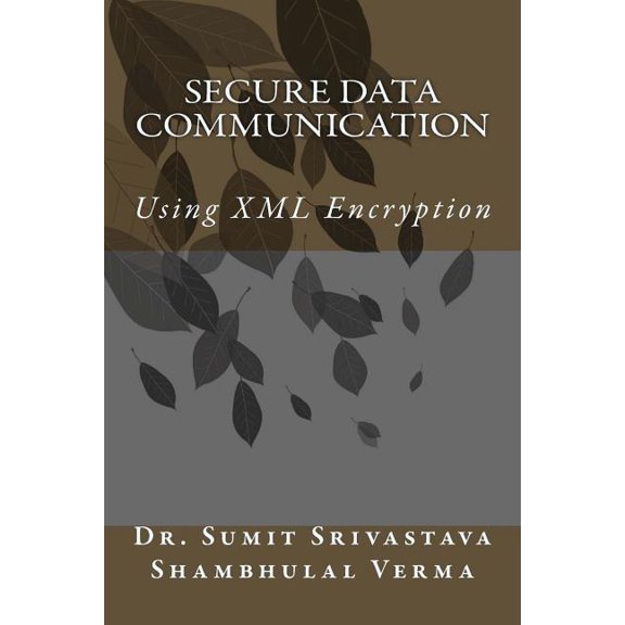 Secure Data Communication : Using XML Encryption
