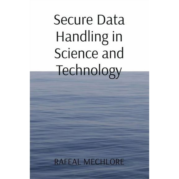 Secure Data Handling in Science and Technology (Paperback)