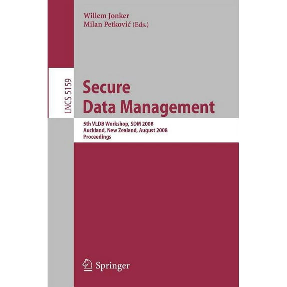 Secure Data Management: 5th Vldb Workshop, Sdm 2008, Auckland, New Zealand, August 24, 2008, Proceedings, (Paperback)
