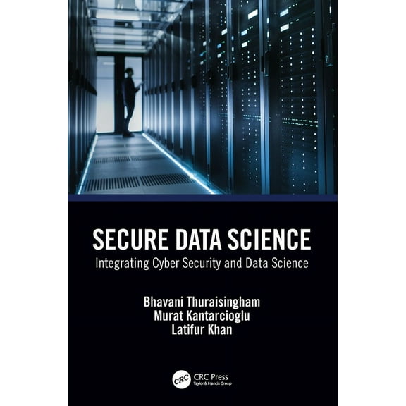 Secure Data Science: Integrating Cyber Security and Data Science, (Hardcover)