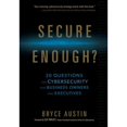 thumbnail image 1 of Pre-Owned Secure Enough?: 20 Questions on Cybersecurity for Business Owners and Executives (Hardcover) 0999393103 9780999393109, 1 of 1
