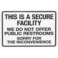 thumbnail image 1 of This Is A Secure Facility Do Not Offer Public Restrooms Sorry For Inconvenience Warning Sign, Restroom Metal Signs for Home Business Wall Caution Custom Decor 12 x 8 Inch, 1 of 4