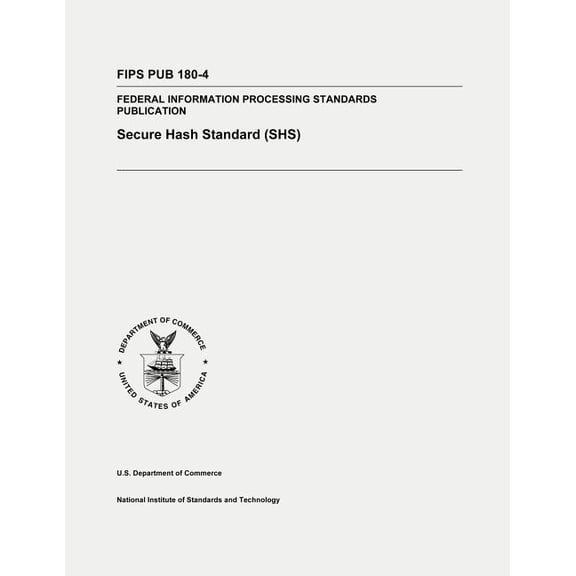 Secure Hash Standard (SHS): Federal Information Processing Standards Publication 180-4 (Paperback)