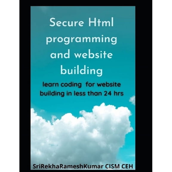 Secure Html programming and website building: learn coding for website building in less than 24 hrs. (Paperback)