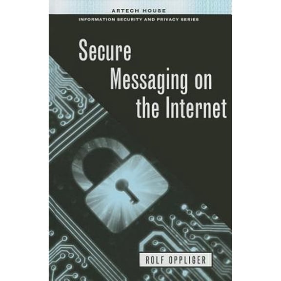 Pre-Owned Secure Messaging on the Internet (Hardcover 9781608077175) by Rolf Oppliger
