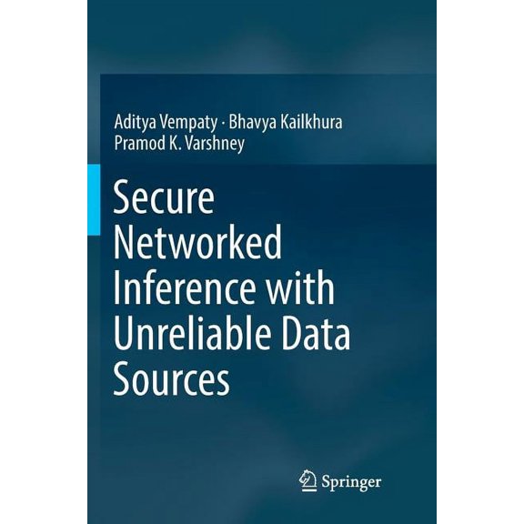 Secure Networked Inference with Unreliable Data Sources, (Paperback)