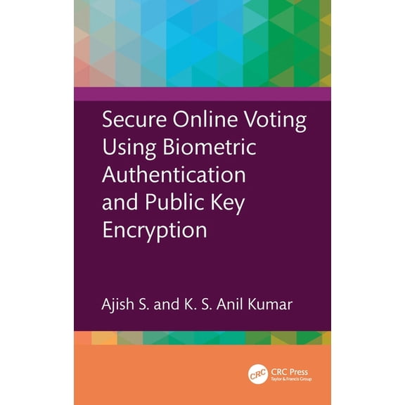 Secure Online Voting Using Biometric Authentication and Public Key Encryption, (Hardcover)