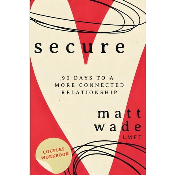 Secure: 90 Days To A More Connected Relationship, (Paperback)