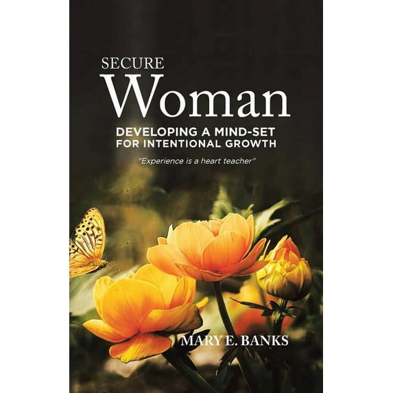 Secure Woman: Developing a Mind-Set for Intentional Growth