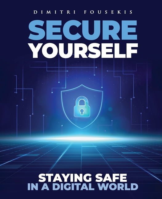 Secure Yourself: Staying Safe in a Digital World - Walmart.com