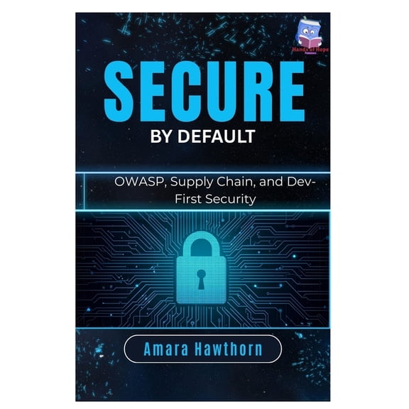 Secure by Default: OWASP, Supply Chain, and Dev-First Security, (Paperback)