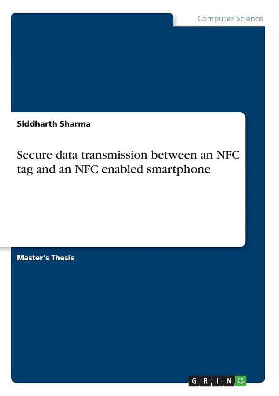Secure data transmission between an NFC tag and an NFC enabled smartphone (Paperback)