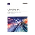 thumbnail image 1 of Securing 5g: A Way Forward in the U.S. and China Security Competition, (Paperback), 1 of 1