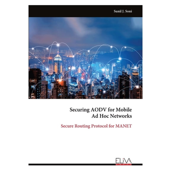 Securing AODV for Mobile Ad Hoc Networks: Secure Routing Protocol for MANET, (Paperback)