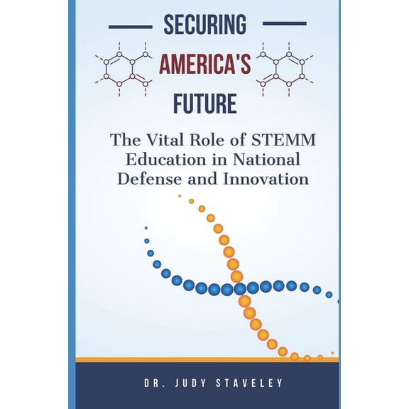Securing America's Future: The Vital Role of STEMM Education in National Defense and Innovation, (Paperback)