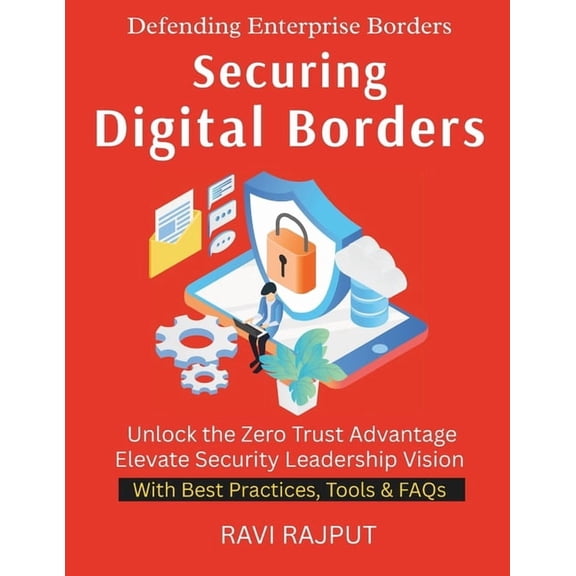 Securing Digital Borders: A Practical Guide to Modern Security Building Cyber Resilience Step by Step The New Security P, (Paperback)